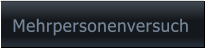 Mehrpersonenversuch Mehrpersonenversuch